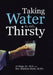 Taking Water to the Thirsty by Sr. Al Hagy &. Matthew Ricks