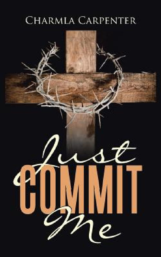 Just Commit Me by Charmla Carpenter