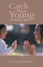 Catch Them Young: ...Catch Them Now! by Vivian Molokwu