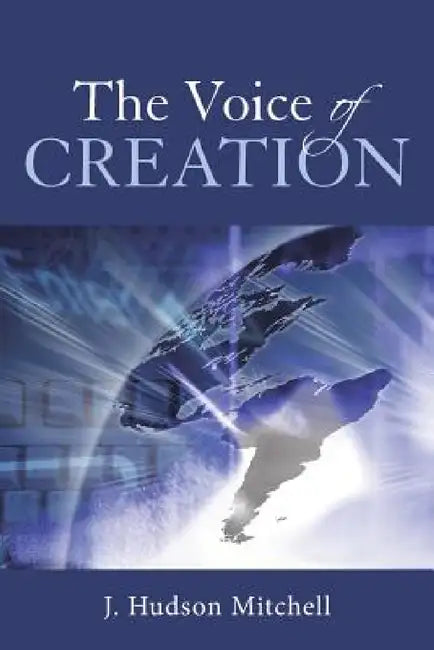 The Voice of Creation by J. Hudson Mitchell