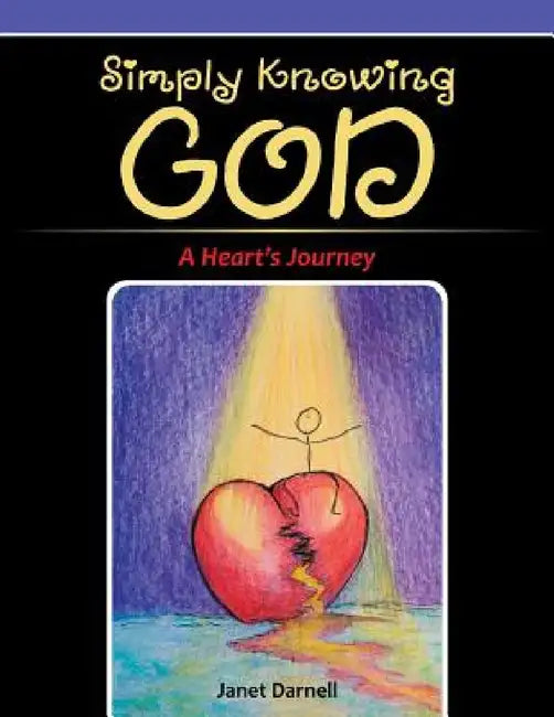 Simply Knowing God: A Heart's Journey by Janet Darnell