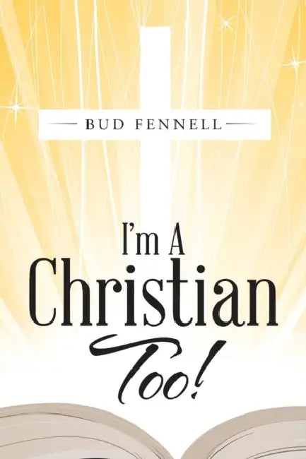 I'm A Christian Too! by Bud Fennell
