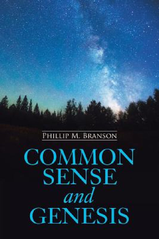 Common Sense and Genesis by Phillip M. Branson