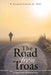 The Road from Troas: A Legacy Letter of Faith & Trust by M. D. W. Richard Cashion Jr
