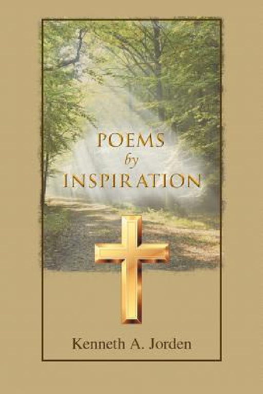Poems by Inspiration by Kenneth a. Jorden