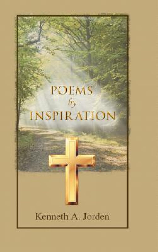 Poems by Inspiration by Kenneth a. Jorden