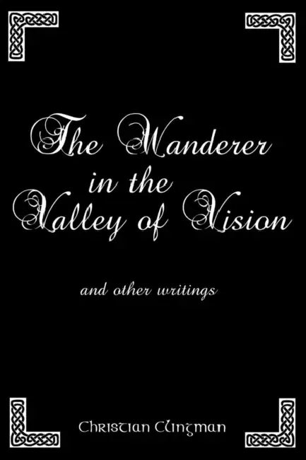 The Wanderer in the Valley of Vision: and other writings by Christian Clingman