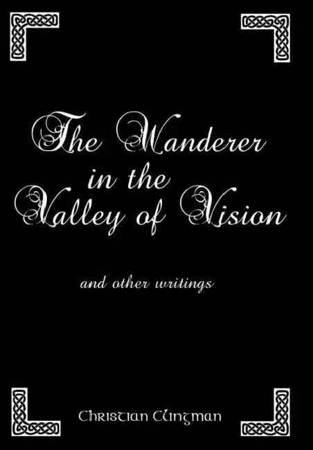 The Wanderer in the Valley of Vision: and other writings by Christian Clingman