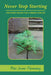 Never Stop Starting: One Dozen Lessons For A Vibrant Later Life by Peter James Flamming