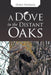 A Dove in the Distant Oaks by Doris Newman