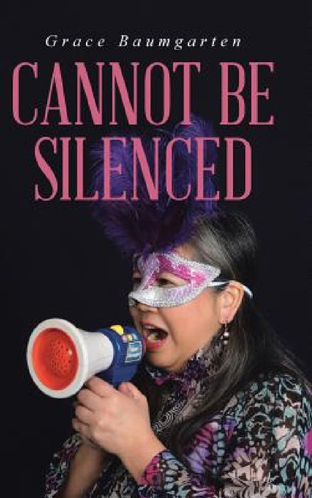 Cannot Be Silenced by Grace Baumgarten