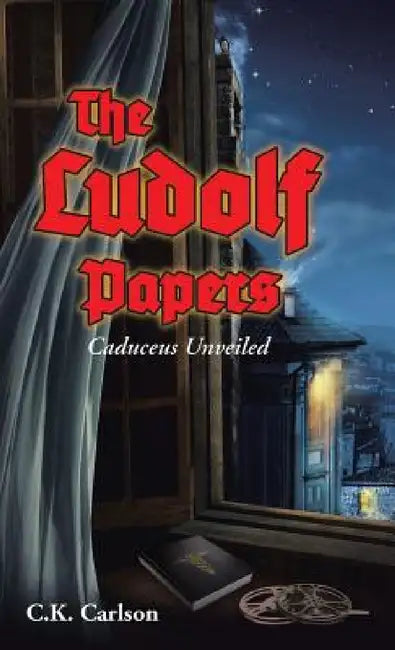 The Ludolf Papers: Caduceus Unveiled by C. K. Carlson