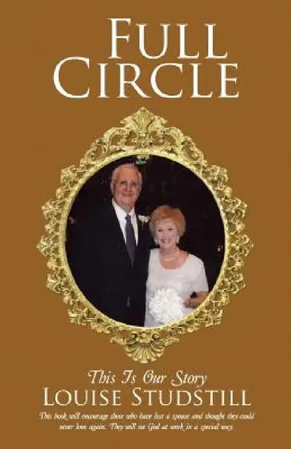 Full Circle: This Is Our Story by Louise Studstill