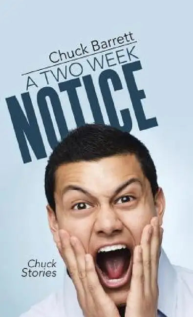 A Two Week Notice: Chuck Stories by Chuck Barrett