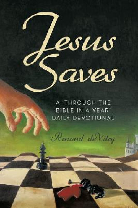 Jesus Saves: A 'Through the Bible in a year' daily devotional by Renaud Devitry