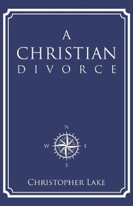 A Christian Divorce by Christopher Lake