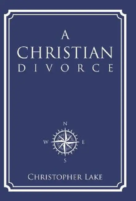 A Christian Divorce by Christopher Lake
