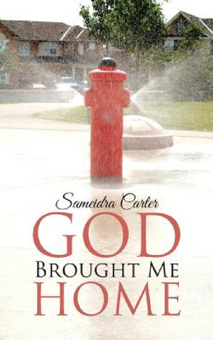 God Brought Me Home by Sameidra Carter
