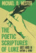 The Poetic Scriptures of Luke: God's Word in Rhythm & Rhyme by Michael D. Wester