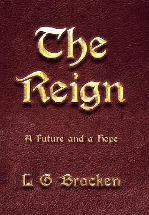 The Reign: A Future and a Hope by L. G. Bracken