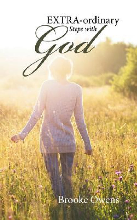 EXTRA-ordinary Steps with GOD by Brooke Owens