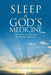 Sleep Is God's Medicine: Understanding and Appreciating His Therapeutic Gift of Sleep by Cheryl Hunter-Marston