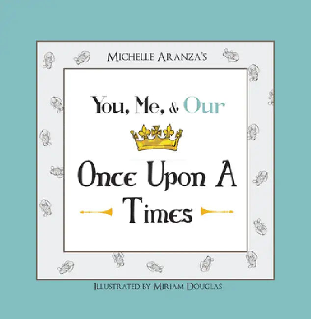 You, Me, & Our Once Upon a Times by Micelle Aranza