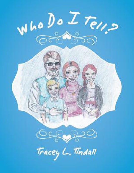 Who Do I Tell? by Tracey L. Tindall