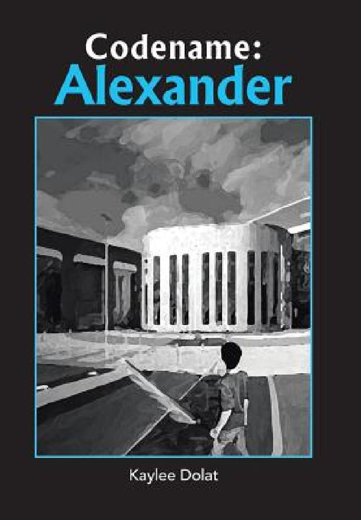 Codename: Alexander by Kaylee Dolat