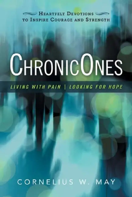 Chronicones: Living with Pain - Looking for Hope by Cornelius W. May