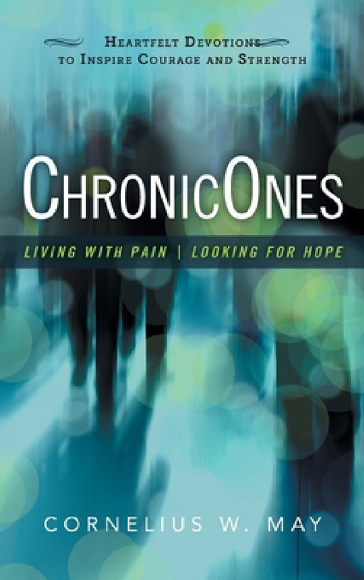 Chronicones: Living with Pain - Looking for Hope by Cornelius W. May