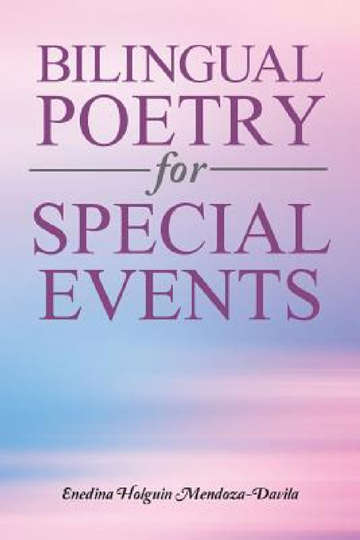 Bilingual Poetry for Special Events by Enedina Holguin Mendoza-Davila