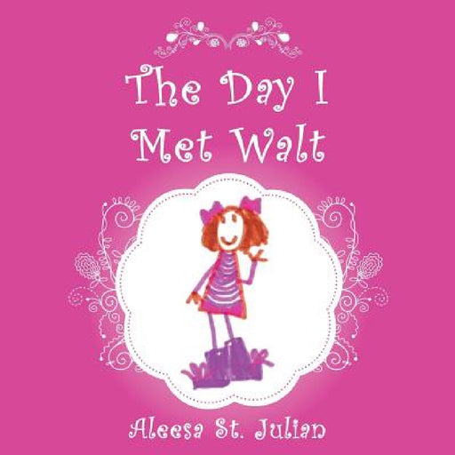 The Day I Met Walt by Aleesa St Julian