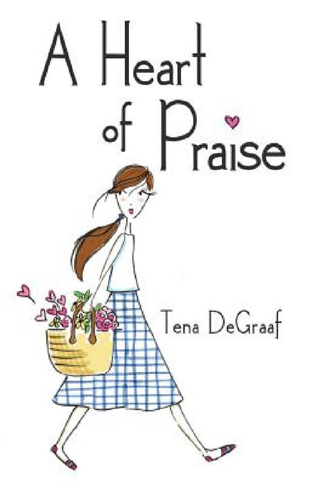 A Heart of Praise by Tena DeGraaf