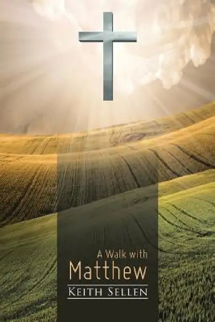 A Walk with Matthew by Keith Sellen