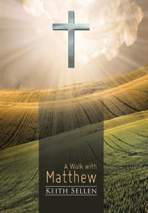 A Walk with Matthew by Keith Sellen