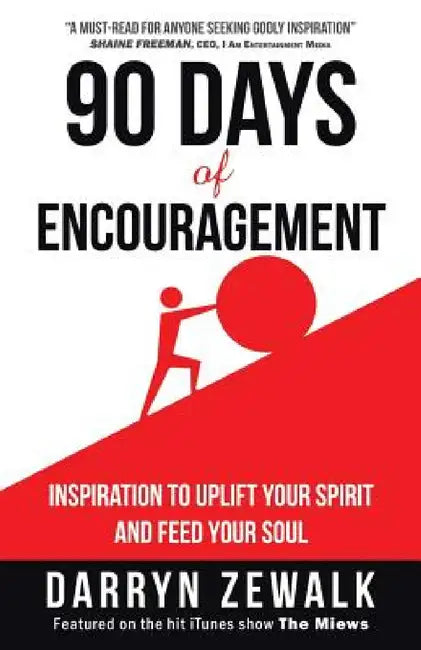 90 Days of Encouragement: Inspiration to Uplift Your Spirit and Feed Your Soul by Darryn Zewalk