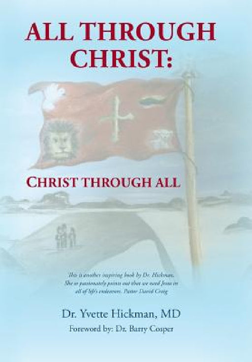 All through Christ: Christ through All by Yvette Hickman