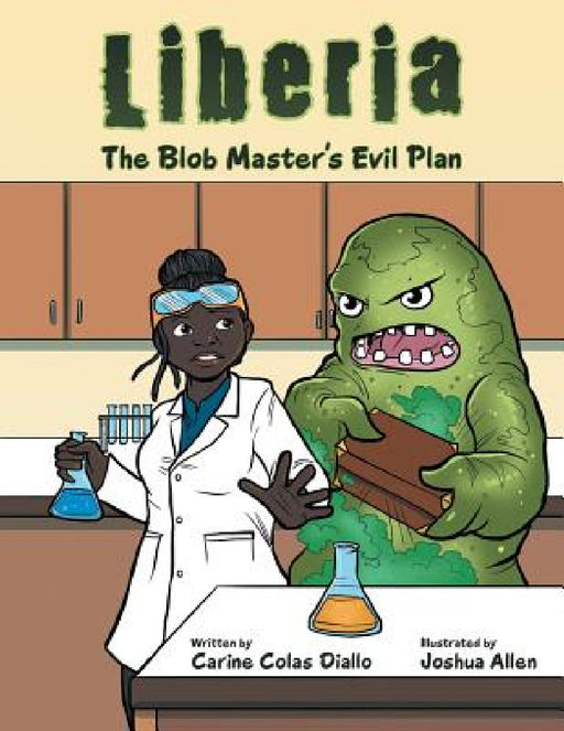 Liberia: The Blob Master's Evil Plan by Carine Colas Diallo