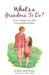What's a Grandma To Do?: 20 Fun Things To Do With Young Grandchildren by Betty Fieser Rosian