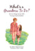 What's a Grandma To Do?: 20 Fun Things To Do With Young Grandchildren by Betty Fieser Rosian