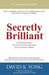 Secretly Brilliant: Wisdom-from-Above: The best and richest inheritance for you and your children by David K. Yong