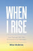 When I Rise: 52 Devotional Thoughts to Take You Through the Year by Mitzi McBride