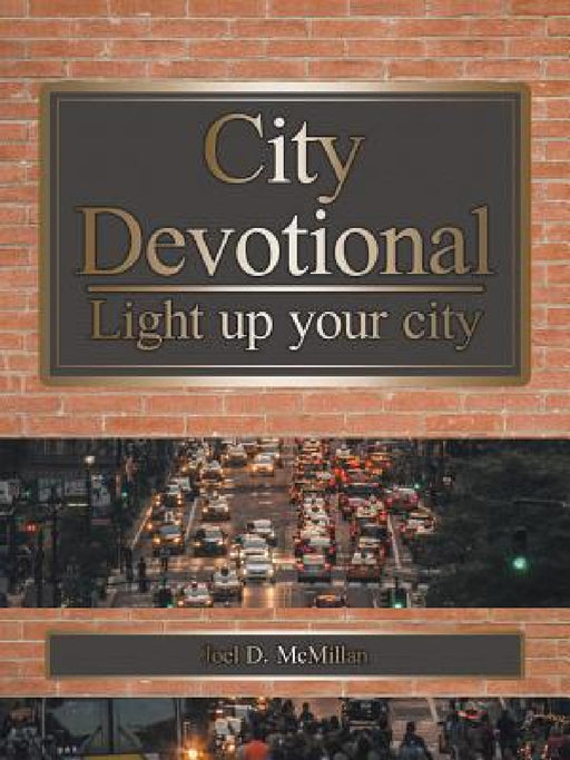City Devotional: Light up your city by Joel D. McMillan