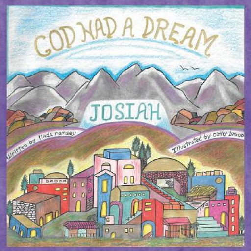 God Had A Dream Josiah by Linda Ramsey