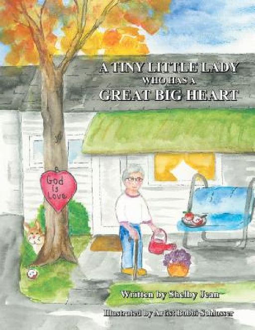 A Tiny Little Lady Who Has a Great Big Heart by Shelby Jean