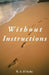 Without Instructions by R. a. D'Arche
