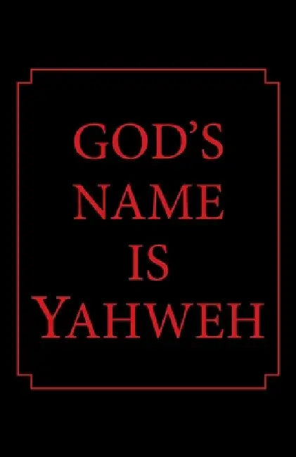 God's Name Is Yahweh by Tl Blaylock