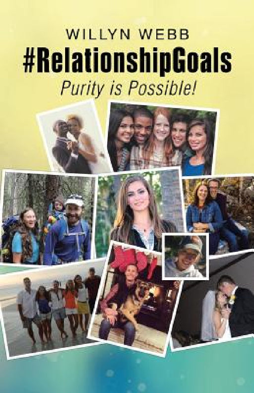 #RelationshipGoals: Purity is Possible! by Willyn Webb