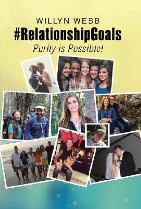 #RelationshipGoals: Purity is Possible! by Willyn Webb